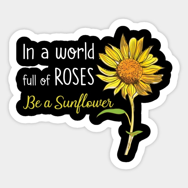 In A World Full Of Rose Be A Sunflower Sticker by Dunnhlpp